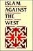 Islam Against the West: Shakib Arslan and the Campaign for Islamic Nationalism (Modern Middle East Series)