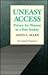 Uneasy Access