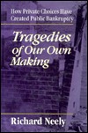 Tragedies of Our Own Making: How Private Choices Have Created Public Bankruptcy (Hardcover)