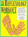 The Reflexology Workout: Hand & Foot Massage for Super Health & Rejuvenation