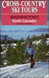 Cross-Country Ski Tours: Washington's North Cascades (2nd Edition)
