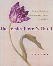 The Embroiderer's Floral: Designs, Stitches & Motifs for Poular Flowers in Embroidery (Paperback)