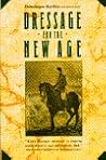 Dressage for the New Age - Revised and Expanded Dressage for the New Age - Revised and Expanded