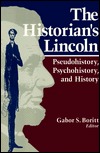 The Historian's Lincoln: Pseudohistory, Psychohistory, and History (Paperback)