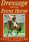 Dressage for the Event Horse Dressage for the Event Horse