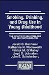 Smoking, Drinking, and Drug Use in Young Adulthood: The Impacts of New Freedoms and New Responsibilities (Research Monographs in Adolescence Series)