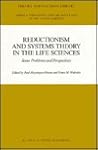 Reductionism and Systems Theory in the Life Sciences: Some Problems and Perspectives (Theory and Decision Library A:, 10) Reductionism and Systems Theory in the Life Sciences: Some Problems and Perspectives (Theory and Decision Library A:, 10)