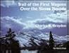 Trail of the First Wagons Over the Sierra Nevada (A Guide)