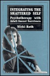 Integrating the Shattered Self: Psychotherapy With Adult Incest Survivors (Hardcover)