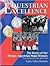 Equestrian Excellence: The Stories of Our Olympic Equestrian Medal Winners from Stockholm 1912 Thru Atlanta 1996