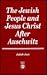 The Jewish People and Jesus Christ After Auschwitz: A Study in the Controversy Between Church and Synagogue