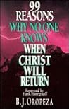99 Reasons Why No One Knows When Christ Will Return 99 Reasons Why No One Knows When Christ Will Return