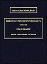 Forensic Psychophysiology Using the Polygraph: Scientific Truth Verification - Lie Detection