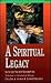 A Spiritual Legacy by Chuck Christensen