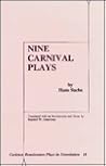 Nine Carnival Plays (Carleton Renaissance Plays in Translation #18)