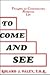 To Come and See by Roland J. Faley