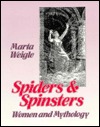 Spiders & Spinsters: Women and Mythology (Paperback)