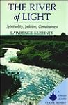 The River of Light: Spirituality, Judaism, Consciousness The River of Light: Spirituality, Judaism, Consciousness