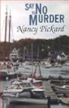 Say No to Murder by Nancy Pickard Say No to Murder by Nancy Pickard