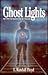 Ghost Lights: And Other Enc...