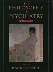 The Philosophy of Psychiatry: A Companion (International Perspectives in Philosophy and Psychiatry)