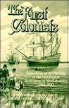 The First Colonists: Documents on the Planting of the First English Settlements in North America, 1584-1590