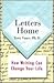 Letters Home: How Writing Can Change Your Life
