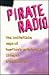 Pirate Radio: The Incredible Saga of America's Underground, Illegal Broadcasters