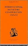 International Monetary Co-operation 1945-52