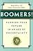 Boomers! Funding Your Future in an Age of Uncertainty by Mark Mills