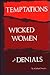 Temptations, Wicked Women and Denials