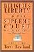 Religious Liberty in the Supreme Court: The Cases That Define the Debate over Church and State