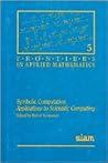 Symbolic Computation: Applications to Scientific Computing (Frontiers in Applied Mathematics, Series Number 5)