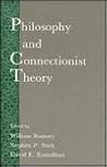 Philosophy and Connectionist Theory (Developments in Connectionist Theory Series)