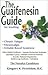 The Guaifenesin Guide: For Treating Chronic Fatigue, Fibromyalgia, Irritable Bowel Syndrome