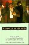 A Tongue in yer Heid: A Selection of the Best Contemporary Short Stories in Scots A Tongue in yer Heid: A Selection of the Best Contemporary Short Stories in Scots