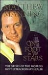 One Foot in the Stars: The Story of the World's Most Extraordinary Healer