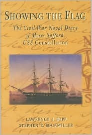 Showing the Flag: The Civil War Naval Diary of Moses Safford, USS Constellation (Civil War Series)