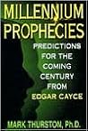 Millennium Prophecies: Predictions for the Coming Century from Edgar Cayce Millennium Prophecies: Predictions for the Coming Century from Edgar Cayce