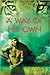 A Way of His Own: A Boy Ove...