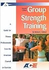 Group Strength Training: A Guide for Fitness Professionals from the American Council on Exercise (Ace Guide) Group Strength Training: A Guide for Fitness Professionals from the American Council on Exercise (Ace Guide)