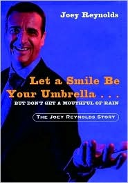 Let a Smile Be Your Umbrella...But Don't Get a Mouthful of Rain: The Joey Reynolds Story (Paperback)