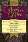 Ageless Love: The Conviction of Charlotte Grey, Summer Snow, to Dwell in the Land (1) (Ageless Love Series, 1)