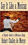 Say It Like a Mexican: A Handy Guide to Mexican Slang