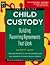 Child Custody: Building Parenting Agreements That Work (Child Custody, 3rd ed)