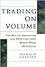 Trading on Volume: The Key to Identifying and Profiting from Stock Price Reversals