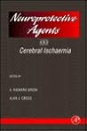 Neuroprotective Agents and Cerebral Ischaemia (Volume 40) (International Review of Neurobiology, Volume 40) Neuroprotective Agents and Cerebral Ischaemia (Volume 40) (International Review of Neurobiology, Volume 40)