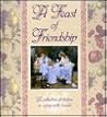 A Feast of Friendship Cookbook Giftbook: A Collection of Recipes to Share with Friends