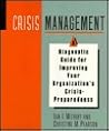 Crisis Management: A Diagnostic Guide for Improving Your Organization's Crisis-Preparedness (Jossey Bass Business & Management Series) Crisis Management: A Diagnostic Guide for Improving Your Organization's Crisis-Preparedness (Jossey Bass Business & Management Series)