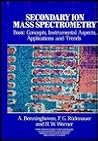 Secondary Ion Mass Spectrometry: Basic Concepts, Instrumental Aspects, Applications and Trends (Chemical Analysis: A Series of Monographs on Analytical Chemistry and Its Applications) Secondary Ion Mass Spectrometry: Basic Concepts, Instrumental Aspects, Applications and Trends (Chemical Analysis: A Series of Monographs on Analytical Chemistry and Its Applications)